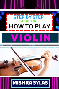 Step by Step Guide on How to Play Violin