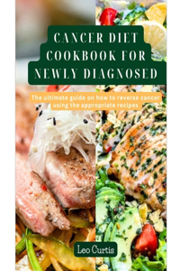 Cancer Diet Cookbook for Newly Diagnosed