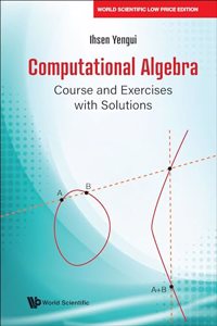 Computational Algebra: Course and Exercises with Solutions