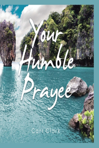 Your Humble Prayee
