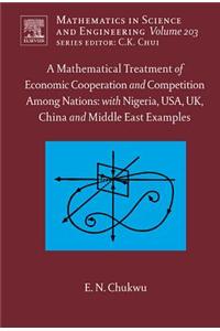 A Mathematical Treatment of Economic Cooperation and Competition Among Nations, with Nigeria, USA, UK, China, and the Middle East Examples
