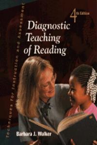 Diagnostic Teaching of Reading:Techniques for Instruction and Assessment