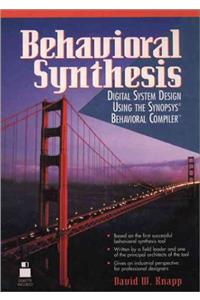 Behavioral Synthesis: Digital System Design Using the Synopsys Behavioral Compiler