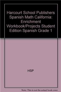 Harcourt School Publishers Spanish Math California: Enrichment Workbook/Projects Student Edition Spanish Grade 1