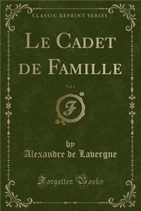 Le Cadet de Famille, Vol. 1 (Classic Reprint)