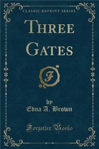 Three Gates (Classic Reprint)