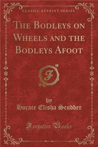 The Bodleys on Wheels and the Bodleys Afoot (Classic Reprint)