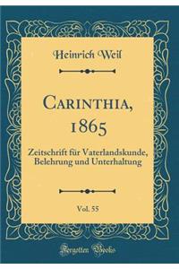 Carinthia, 1865, Vol. 55: Zeitschrift FÃ¼r Vaterlandskunde, Belehrung Und Unterhaltung (Classic Reprint)