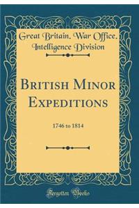 British Minor Expeditions: 1746 to 1814 (Classic Reprint)