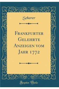 Frankfurter Gelehrte Anzeigen Vom Jahr 1772 (Classic Reprint)
