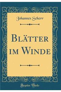 Blï¿½tter Im Winde (Classic Reprint)