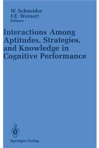 Interactions Among Aptitudes, Strategies, and Knowledge in Cognitive Performance