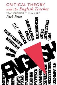 Critical Theory and The English Teacher: Transforming the Subject