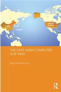 The East Asian Computer Chip War