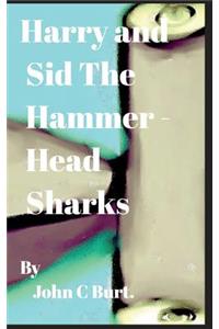 Harry and Sid The Hammerhead Sharks.