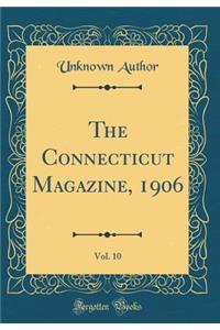 The Connecticut Magazine, 1906, Vol. 10 (Classic Reprint)