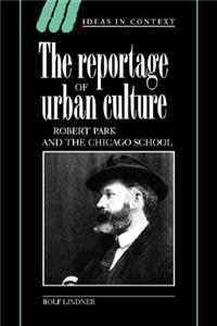 The Reportage of Urban Culture: Robert Park and the Chicago School