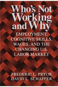 Who's Not Working and Why: Employment, Cognitive Skills, Wages, and the Changing U.S. Labor Market