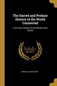 The Sacred and Profane History of the World Connected