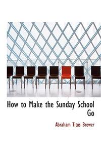 How to Make the Sunday School Go