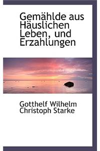 Gem Hlde Aus H Uslichen Leben, Und Erzahlungen