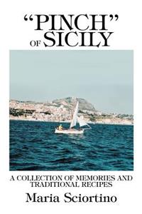 "Pinch" of Sicily: A Collection of Memories and Traditional Recipes