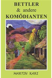 BETTLER & andere KOMÖDIANTEN