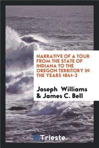 Narrative of a Tour from the State of Indiana to the Oregon Territory in the Years 1841-2