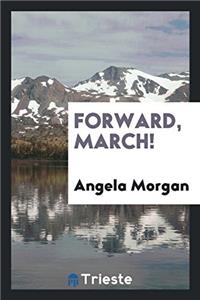 Forward, March!