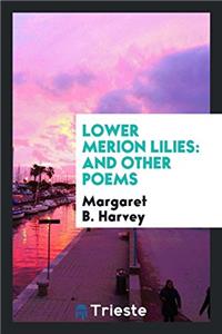 LOWER MERION LILIES: AND OTHER POEMS