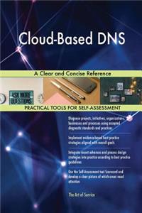 Cloud-Based DNS A Clear and Concise Reference
