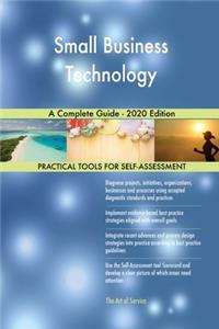 Small Business Technology A Complete Guide - 2020 Edition