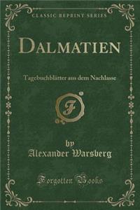 Dalmatien: Tagebuchblï¿½tter Aus Dem Nachlasse (Classic Reprint)