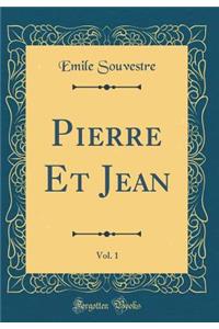 Pierre Et Jean, Vol. 1 (Classic Reprint)