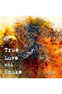 True Love and Smoke