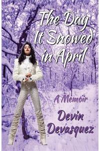 Day It Snowed In April: A Memoir