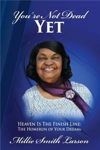 You Are Not Dead Yet