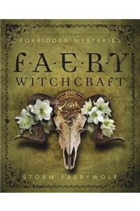 Forbidden Mysteries of Faery Witchcraft