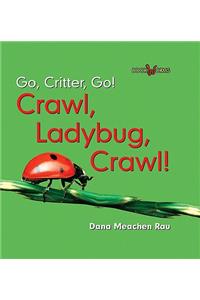 Crawl, Ladybug, Crawl!