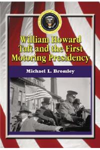 William Howard Taft and the First Motoring Presidency, 1909-1913