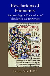 Revelations of Humanity: Anthropological Dimensions of Theological Controversies
