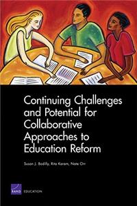 Continuing Challenges and Potential for Collaborative Approaches to Education Reform