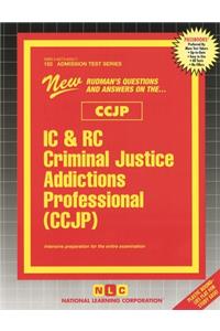 IC & Rc Criminal Justice Addictions Professional (Ccjp)