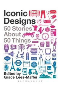 Iconic Designs: 50 Stories about 50 Things