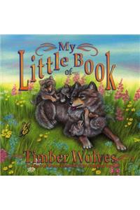 My Little Book of Timber Wolves