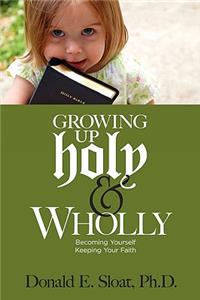Growing Up Holy & Wholly