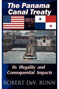 The Panama Canal Treaty: Its Illegalitly and Consequential Impacts