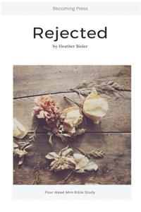 Rejected - Four Week Mini Bible Study