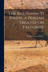 Baz-nama-yi Nasiri, a Persian Treatise on Falconry