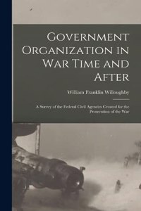 Government Organization in War Time and After